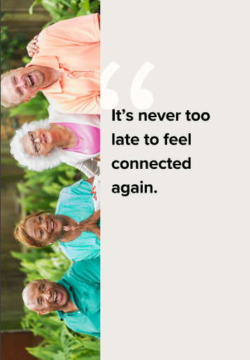 You’re Not Alone: 30 Ways to Feel Loved, Heard & Connected After 60